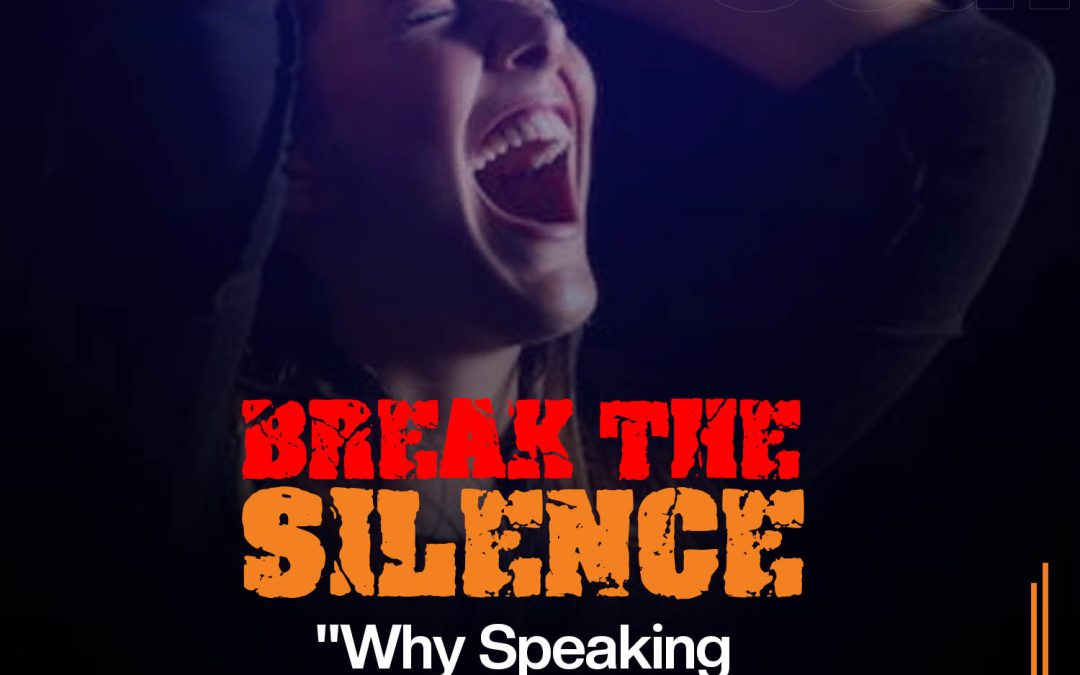 BreakTheSilence: “Why Speaking Out Matters”